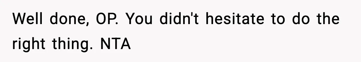 Boyfriend Body-Shames Girlfriend’s Teenage Sister At Family Lunch, Gets Dumped On The Spot Well done, OP. You didn't hesitate to do the right thing. NTA