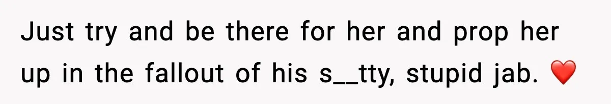 Boyfriend Body-Shames Girlfriend’s Teenage Sister At Family Lunch, Gets Dumped On The Spot Just try and be there for her and prop her up in the fallout of his s__tty, stupid jab. ❤️