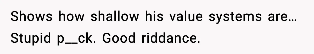 Boyfriend Body-Shames Girlfriend’s Teenage Sister At Family Lunch, Gets Dumped On The Spot Shows how shallow his value systems are… Stupid p__ck. Good riddance.