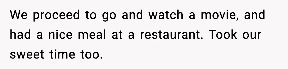 Cop Parks in Handicap Spot, Then Gets a Brutal Reality Check Hours Later We proceed to go and watch a movie, and had a nice meal at a restaurant. Took our sweet time too.