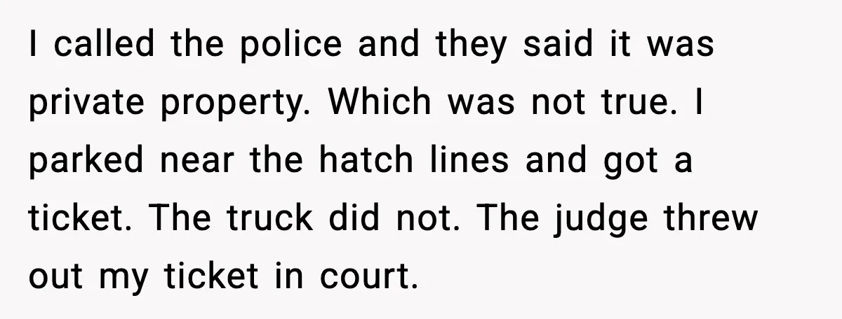Cop Parks in Handicap Spot, Then Gets a Brutal Reality Check Hours Later I called the police and they said it was private property. Which was not true. I parked near the hatch lines and got a ticket. The truck did not. The...
