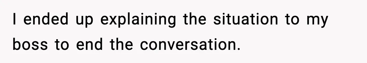Coworker Reports Woman For ‘Excessive’ Bathroom Breaks, Instantly Regrets It When She Learns The Truth I ended up explaining the situation to my boss to end the conversation.