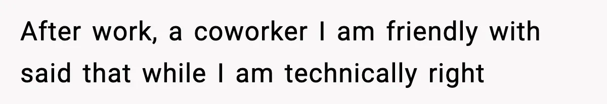 Coworker Reports Woman For ‘Excessive’ Bathroom Breaks, Instantly Regrets It When She Learns The Truth After work, a coworker I am friendly with said that while I am technically right