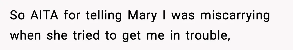 Coworker Reports Woman For ‘Excessive’ Bathroom Breaks, Instantly Regrets It When She Learns The Truth So AITA for telling Mary I was miscarrying when she tried to get me in trouble,