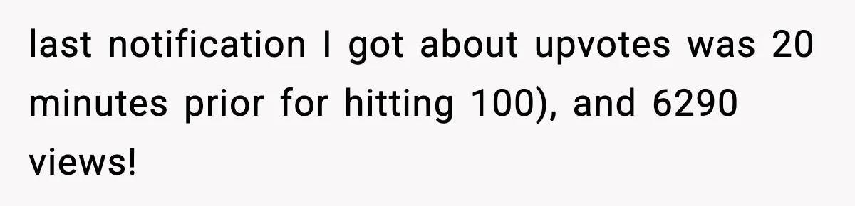Coworker Reports Woman For ‘Excessive’ Bathroom Breaks, Instantly Regrets It When She Learns The Truth last notification I got about upvotes was 20 minutes prior for hitting 100), and 6290 views!