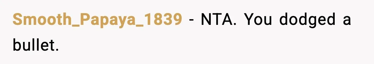 Smooth_Papaya_1839 − NTA. You dodged a bullet.