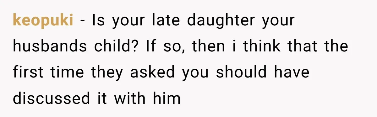 Husband Secretly Gave Away Toddler’s Ashes After Wife Said No, Calls It “Not A Big Deal” keopuki − Is your late daughter your husbands child? If so, then i think that the first time they asked you should have discussed it with him