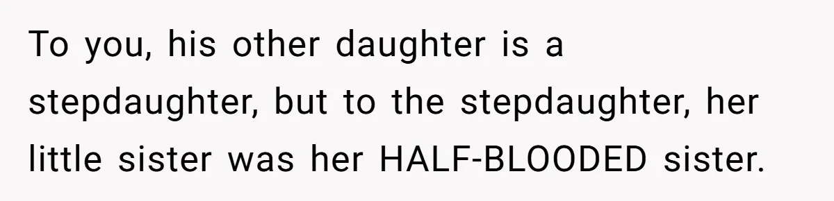 Husband Secretly Gave Away Toddler’s Ashes After Wife Said No, Calls It “Not A Big Deal” To you, his other daughter is a stepdaughter, but to the stepdaughter, her little sister was her HALF-BLOODED sister.