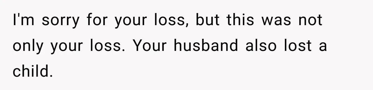Husband Secretly Gave Away Toddler’s Ashes After Wife Said No, Calls It “Not A Big Deal” I'm sorry for your loss, but this was not only your loss. Your husband also lost a child.