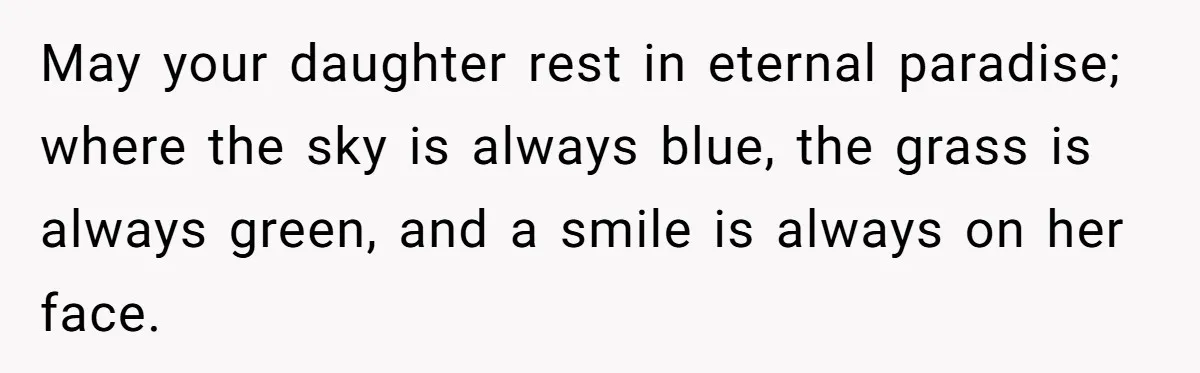 Husband Secretly Gave Away Toddler’s Ashes After Wife Said No, Calls It “Not A Big Deal” May your daughter rest in eternal paradise; where the sky is always blue, the grass is always green, and a smile is always on her face.