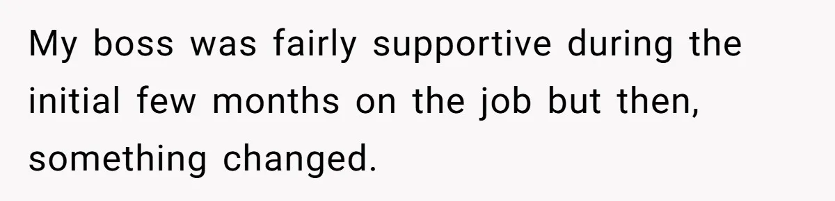 Boss Forbids Employee From Emailing Upper Management, So Her Own Rule Ends Up Exposing Her My boss was fairly supportive during the initial few months on the job but then, something changed.