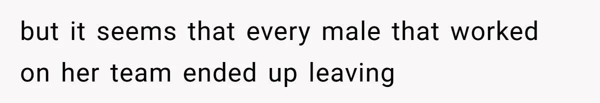 Boss Forbids Employee From Emailing Upper Management, So Her Own Rule Ends Up Exposing Her but it seems that every male that worked on her team ended up leaving
