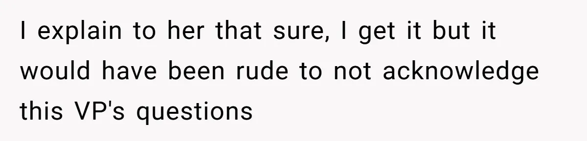 Boss Forbids Employee From Emailing Upper Management, So Her Own Rule Ends Up Exposing Her I explain to her that sure, I get it but it would have been rude to not acknowledge this VP's questions