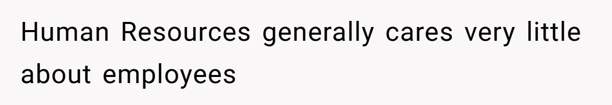 Boss Forbids Employee From Emailing Upper Management, So Her Own Rule Ends Up Exposing Her Human Resources generally cares very little about employees