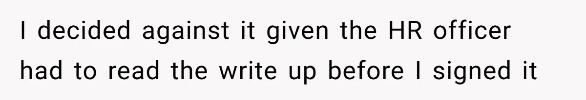 Boss Forbids Employee From Emailing Upper Management, So Her Own Rule Ends Up Exposing Her I decided against it given the HR officer had to read the write up before I signed it