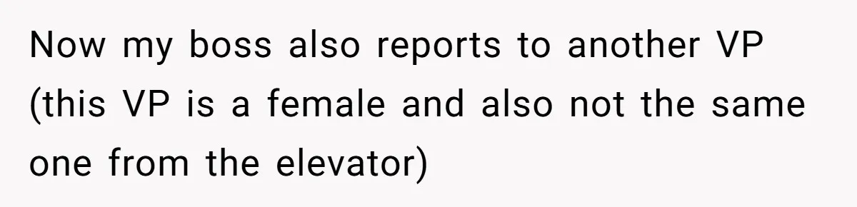Boss Forbids Employee From Emailing Upper Management, So Her Own Rule Ends Up Exposing Her Now my boss also reports to another VP (this VP is a female and also not the same one from the elevator)