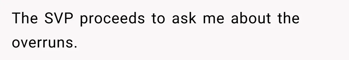 Boss Forbids Employee From Emailing Upper Management, So Her Own Rule Ends Up Exposing Her The SVP proceeds to ask me about the overruns.