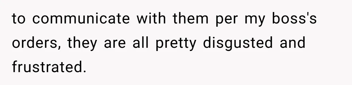 Boss Forbids Employee From Emailing Upper Management, So Her Own Rule Ends Up Exposing Her to communicate with them per my boss's orders, they are all pretty disgusted and frustrated.