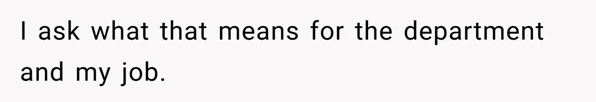 Boss Forbids Employee From Emailing Upper Management, So Her Own Rule Ends Up Exposing Her I ask what that means for the department and my job.