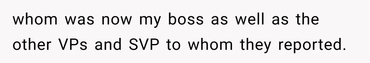 Boss Forbids Employee From Emailing Upper Management, So Her Own Rule Ends Up Exposing Her whom was now my boss as well as the other VPs and SVP to whom they reported.