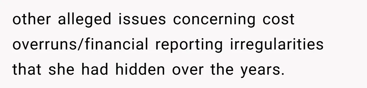Boss Forbids Employee From Emailing Upper Management, So Her Own Rule Ends Up Exposing Her other alleged issues concerning cost overruns/financial reporting irregularities that she had hidden over the years.