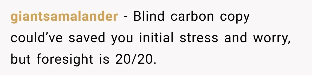 Boss Forbids Employee From Emailing Upper Management, So Her Own Rule Ends Up Exposing Her giantsamalander − Blind carbon copy could’ve saved you initial stress and worry, but foresight is 20/20.