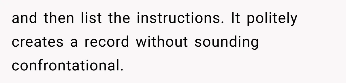 Boss Forbids Employee From Emailing Upper Management, So Her Own Rule Ends Up Exposing Her and then list the instructions. It politely creates a record without sounding confrontational.