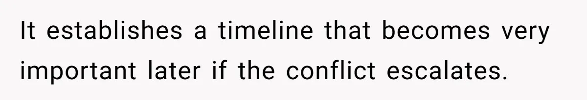 Boss Forbids Employee From Emailing Upper Management, So Her Own Rule Ends Up Exposing Her It establishes a timeline that becomes very important later if the conflict escalates.