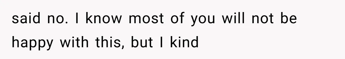 said no. I know most of you will not be happy with this, but I kind