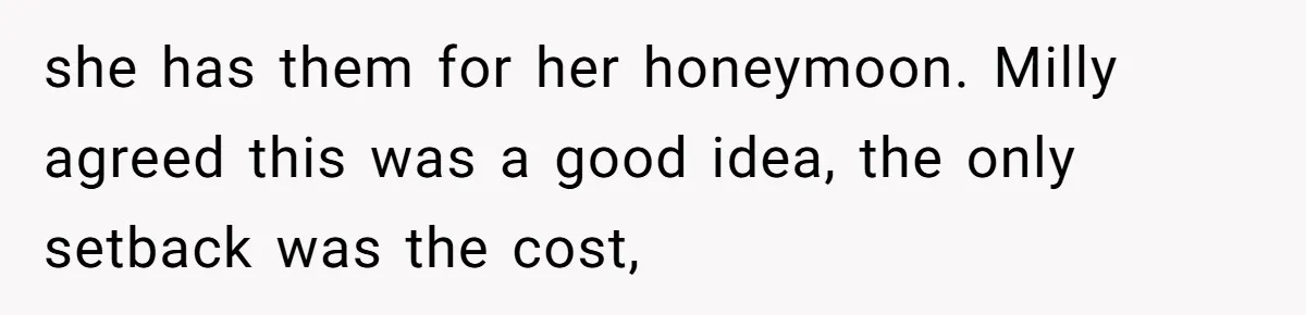 Should She Pay for the $1,300 Wedding Wig After Botched Extensions? she has them for her honeymoon. Milly agreed this was a good idea, the only setback was the cost,