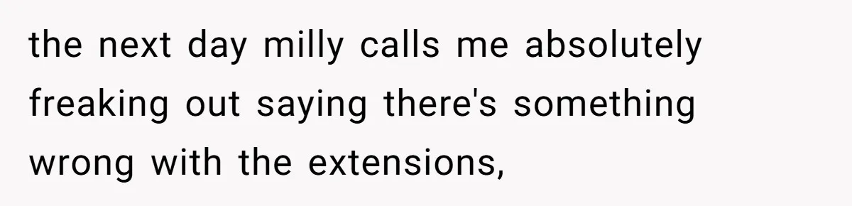 Should She Pay for the $1,300 Wedding Wig After Botched Extensions? the next day milly calls me absolutely freaking out saying there's something wrong with the extensions,