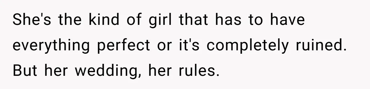 Woman Calls Out Best Friend After Bride Says Her Baby Bump Will “Ruin” Wedding Pictures She's the kind of girl that has to have everything perfect or it's completely ruined. But her wedding, her rules.