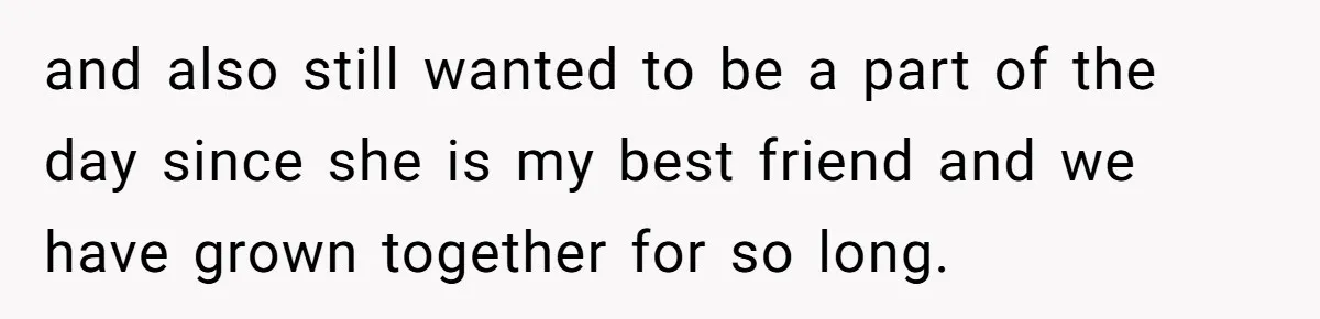 Woman Calls Out Best Friend After Bride Says Her Baby Bump Will “Ruin” Wedding Pictures and also still wanted to be a part of the day since she is my best friend and we have grown together for so long.