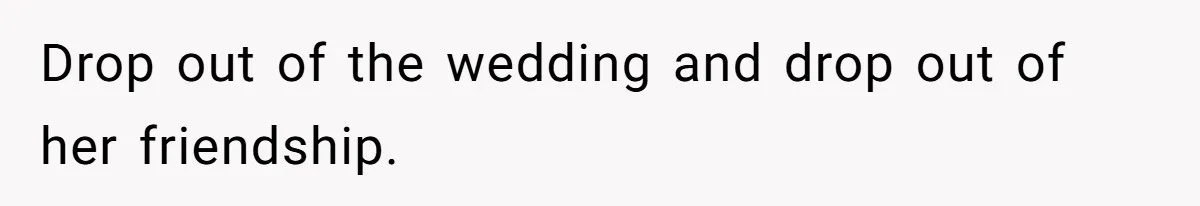 Woman Calls Out Best Friend After Bride Says Her Baby Bump Will “Ruin” Wedding Pictures Drop out of the wedding and drop out of her friendship.