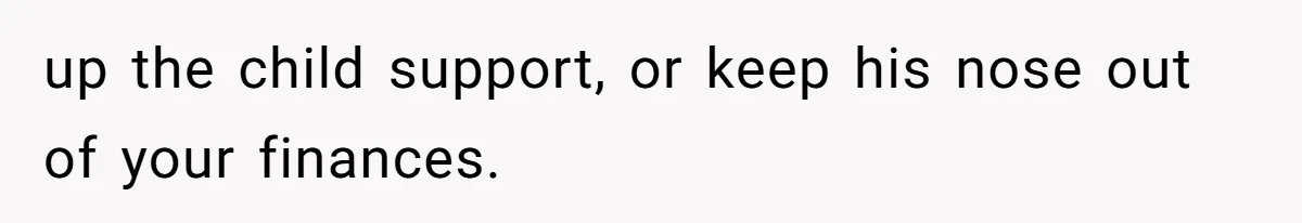 Teen And Dad Calculate Mom’s Child Support Income, She Fires Back With A Brutal Expense Receipt up the child support, or keep his nose out of your finances.