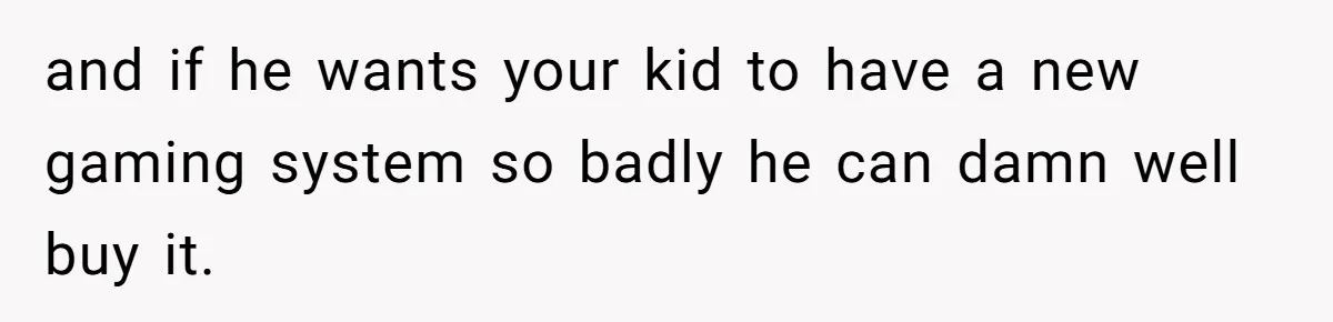 Teen And Dad Calculate Mom’s Child Support Income, She Fires Back With A Brutal Expense Receipt and if he wants your kid to have a new gaming system so badly he can damn well buy it.