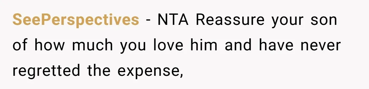 Teen And Dad Calculate Mom’s Child Support Income, She Fires Back With A Brutal Expense Receipt SeePerspectives − NTA Reassure your son of how much you love him and have never regretted the expense,