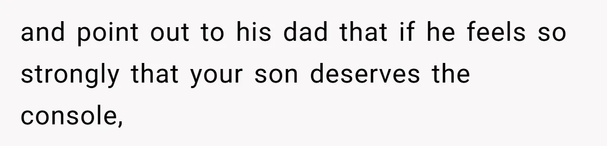 Teen And Dad Calculate Mom’s Child Support Income, She Fires Back With A Brutal Expense Receipt and point out to his dad that if he feels so strongly that your son deserves the console,