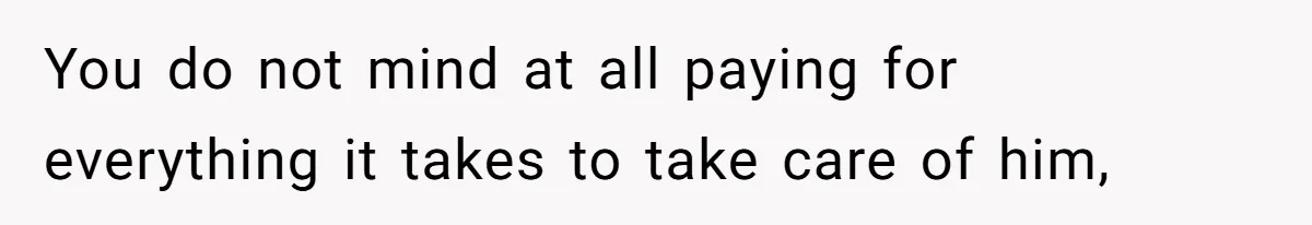 Teen And Dad Calculate Mom’s Child Support Income, She Fires Back With A Brutal Expense Receipt You do not mind at all paying for everything it takes to take care of him,