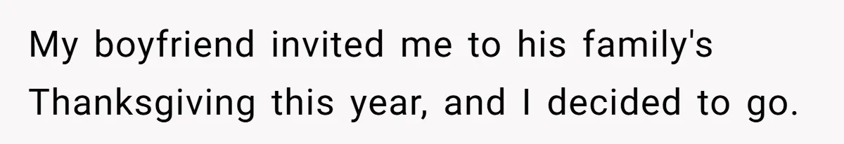 Woman Refuses To Attend Thanksgiving After Being Forced To Sit At The Kids’ Table My boyfriend invited me to his family's Thanksgiving this year, and I decided to go.