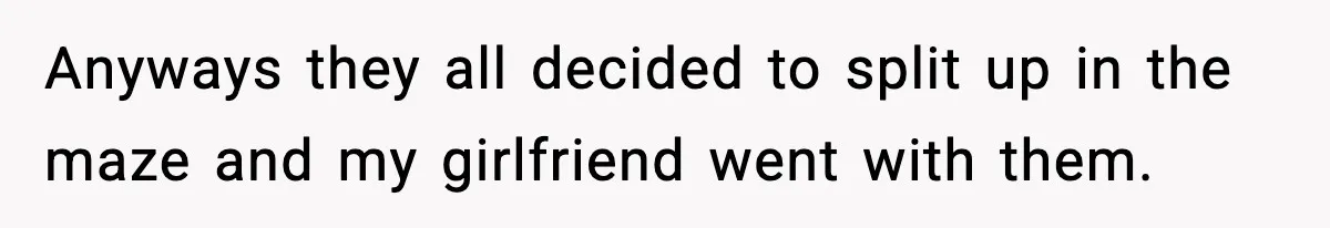 Man Leaves Girlfriend At Pumpkin Patch After She And Her Friends Ignore Him All Day Anyways they all decided to split up in the maze and my girlfriend went with them.