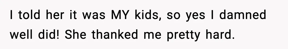 Manager Makes Mom Dig Through Garbage After Her Kids Smear Ketchup All Over McDonald’s I told her it was MY kids, so yes I damned well did! She thanked me pretty hard.
