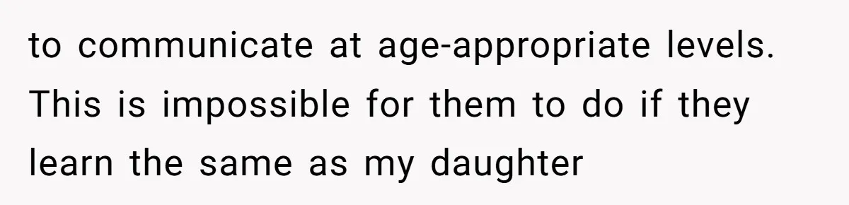 How One Parent’s Attempt to Keep Their Culture Alive Became a Source of Sibling Bitterness to communicate at age-appropriate levels. This is impossible for them to do if they learn the same as my daughter