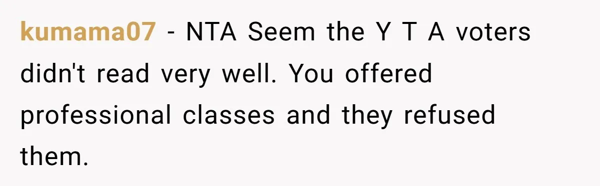 How One Parent’s Attempt to Keep Their Culture Alive Became a Source of Sibling Bitterness kumama07 − NTA Seem the Y T A voters didn't read very well. You offered professional classes and they refused them.