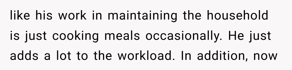 Mom Quits 19-Year Marriage to Pursue Fame After Someone Likens Her to Margot Robbie like his work in maintaining the household is just cooking meals occasionally. He just adds a lot to the workload. In addition, now