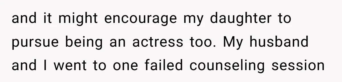 Mom Quits 19-Year Marriage to Pursue Fame After Someone Likens Her to Margot Robbie and it might encourage my daughter to pursue being an actress too. My husband and I went to one failed counseling session