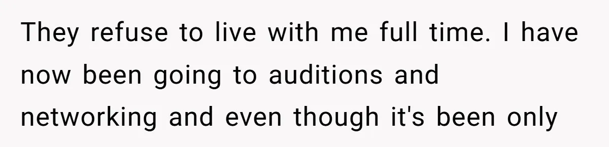 Mom Quits 19-Year Marriage to Pursue Fame After Someone Likens Her to Margot Robbie They refuse to live with me full time. I have now been going to auditions and networking and even though it's been only