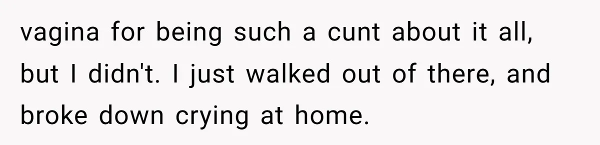 Woman Bravely Shares Medical Secret with MIL, Is Met with Utter Cruelty vagina for being such a cunt about it all, but I didn't. I just walked out of there, and broke down crying at home.