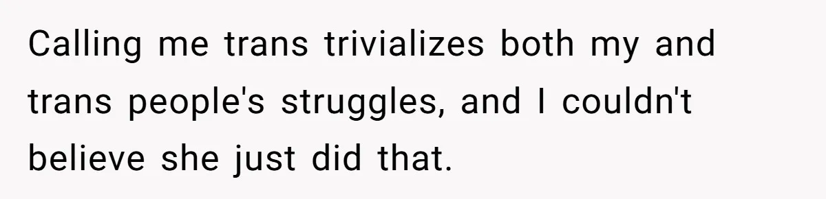 Woman Bravely Shares Medical Secret with MIL, Is Met with Utter Cruelty Calling me trans trivializes both my and trans people's struggles, and I couldn't believe she just did that.