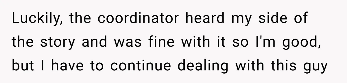Old Classmate Pretends to Have Social Amnesia Until Free Alcohol Is Involved Luckily, the coordinator heard my side of the story and was fine with it so I'm good, but I have to continue dealing with this guy